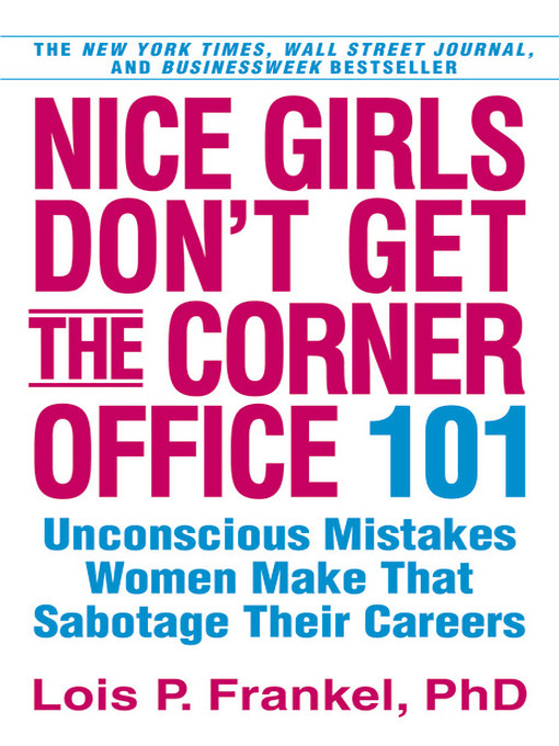 Title details for Nice Girls Don't Get the Corner Office by Lois P. Frankel PhD. - Available